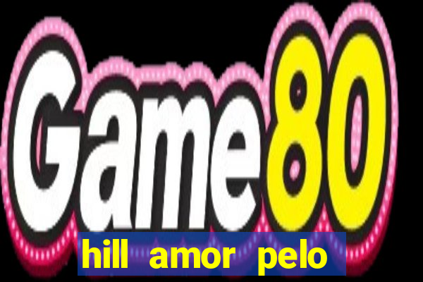 hill amor pelo jogo torrent